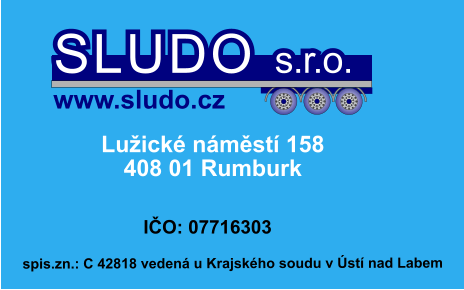 Lužické náměstí 158 408 01 Rumburk IČO: 07716303 SLUDO s.r.o. www.sludo.cz spis.zn.: C 42818 vedená u Krajského soudu v Ústí nad Labem